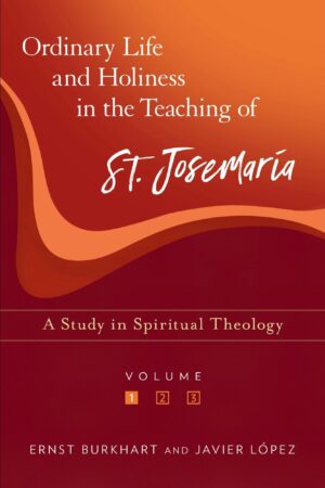 ORDINARY LIFE AND HOLINESS IN THE TEACHINGS OF ST. JOSEMARIA