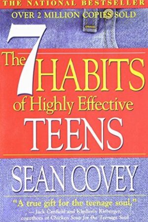 The 7 Habits of Highly Effective Teenagers