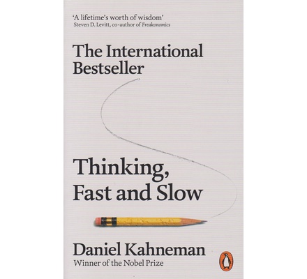 THINKING, FAST AND SLOW BY DANIEL KAHNEMAN