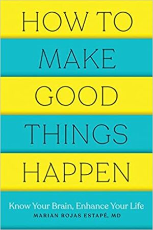 How to Make Good Things Happen